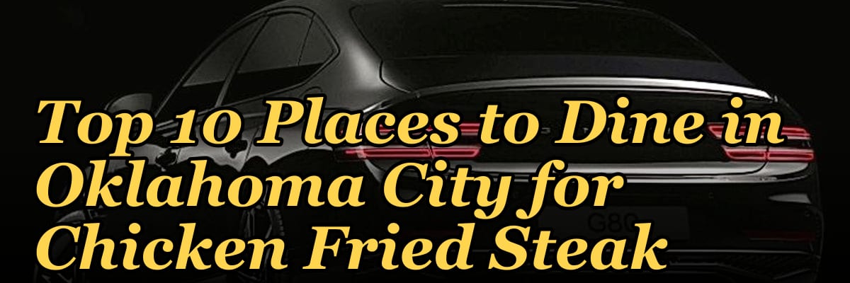 Top 10 Places to Dine in Oklahoma City for Chicken Fried Steak in 2027