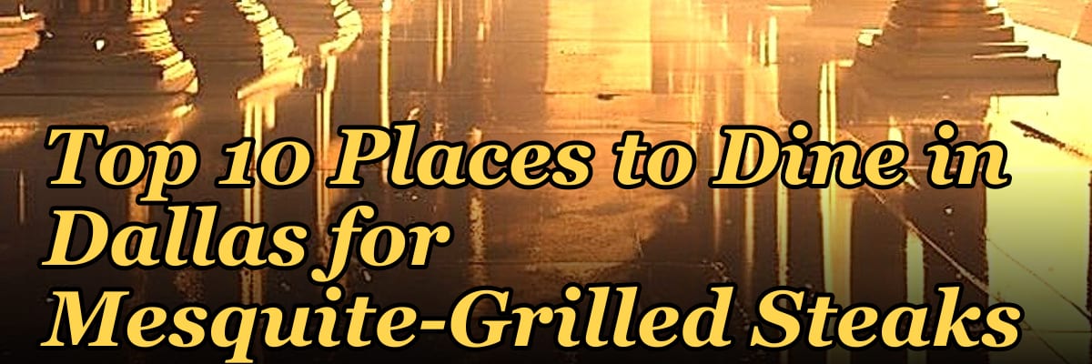 Top 10 Places to Dine in Dallas for Mesquite-Grilled Steaks in 2027