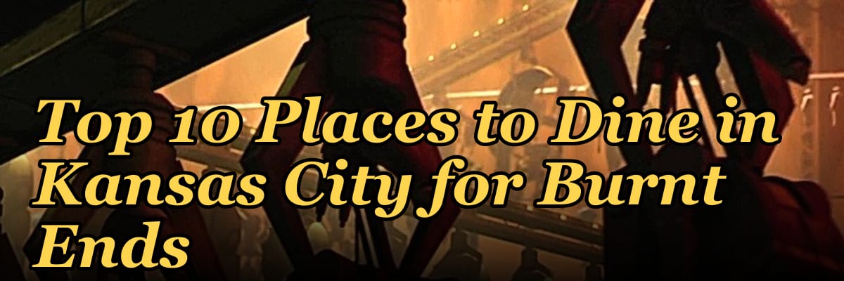 Top 10 Places to Dine in Kansas City for Burnt Ends in 2027