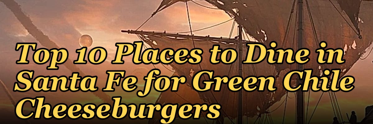 Top 10 Places to Dine in Santa Fe for Green Chile Cheeseburgers in 2027