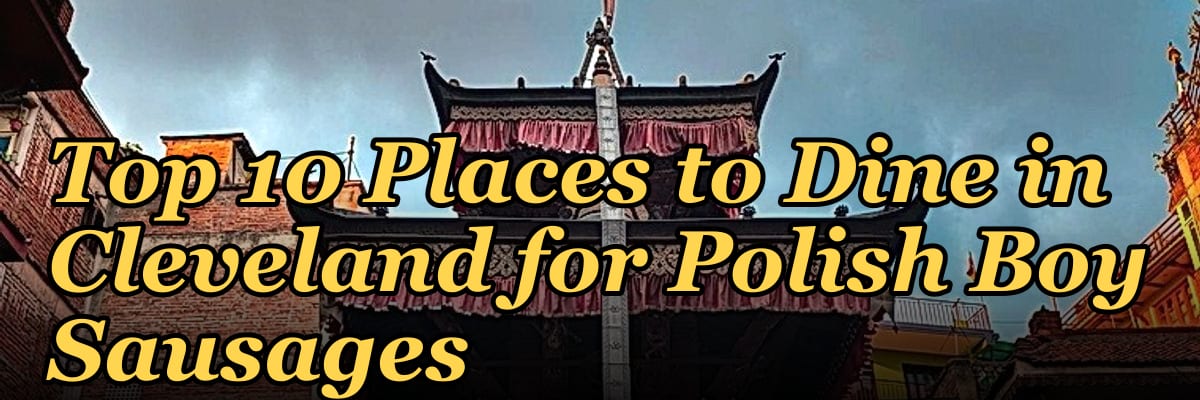 Top 10 Places to Dine in Cleveland for Polish Boy Sausages in 2027