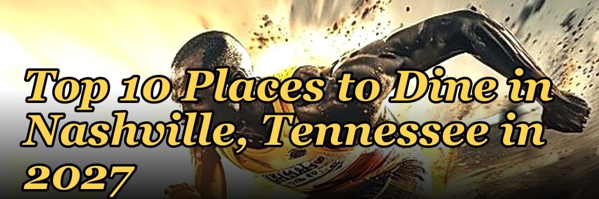 Top 10 Places to Dine in Nashville, Tennessee in 2027