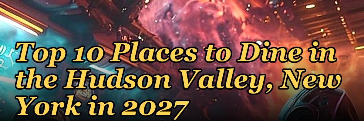 Top 10 Places to Dine in the Hudson Valley, New York in 2027
