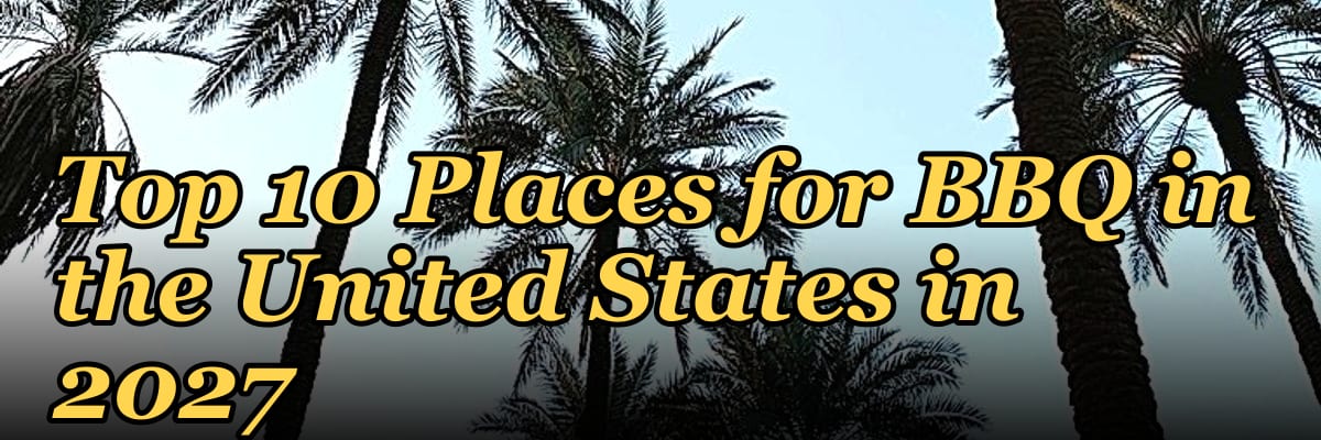 Top 10 Places for BBQ in the United States in 2027