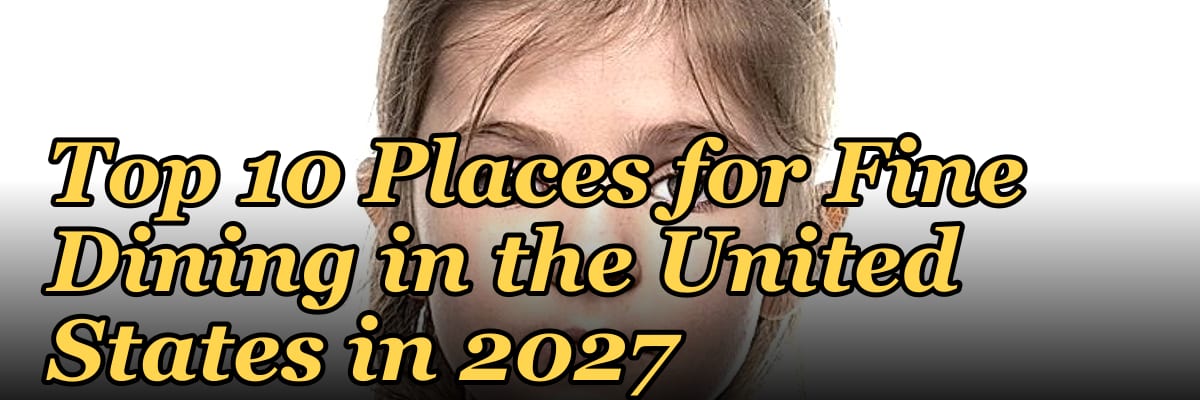 Top 10 Places for Fine Dining in the United States in 2027