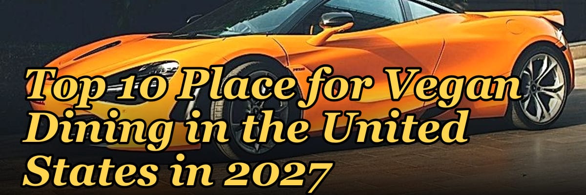 Top 10 Place for Vegan Dining in the United States in 2027