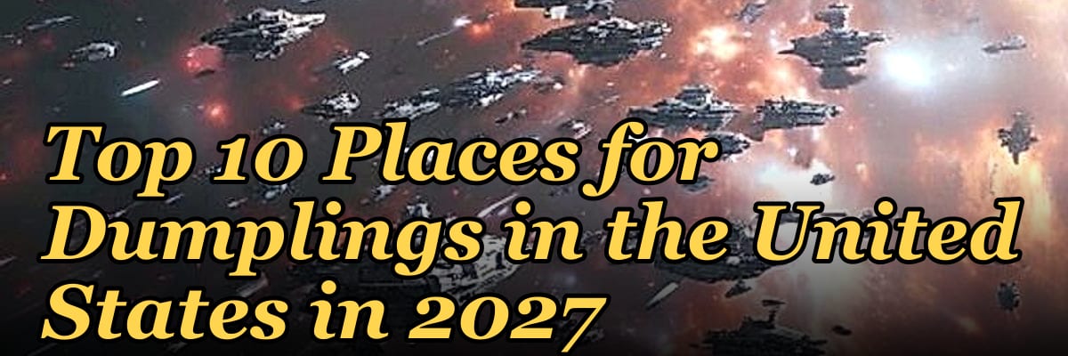 Top 10 Places for Dumplings in the United States in 2027