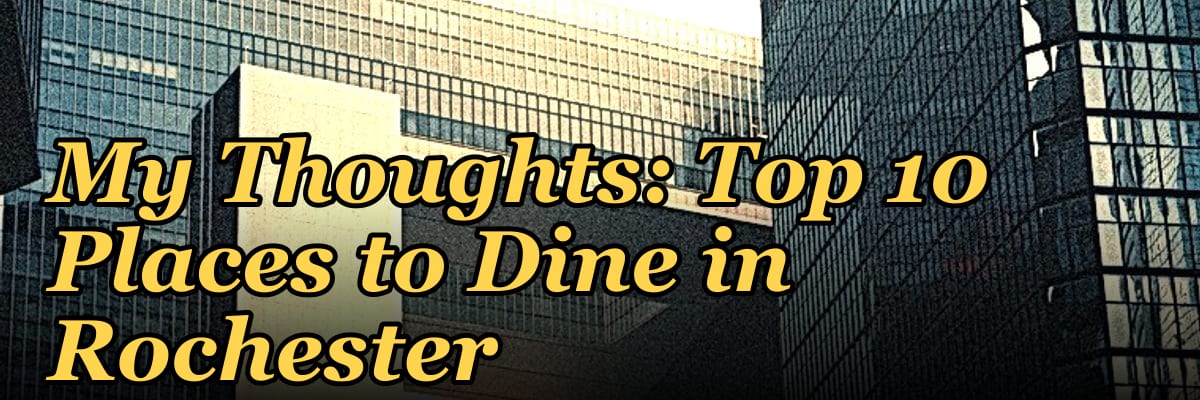 My Thoughts: Top 10 Places to Dine in Rochester in 2027