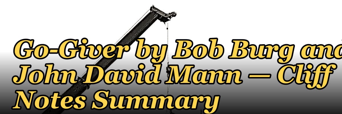 My Thoughts: The Go-Giver by Bob Burg and John David Mann — Cliff Notes Summary