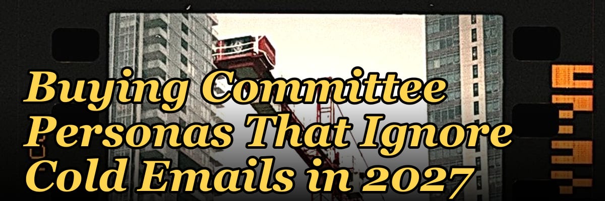 My Thoughts: Top 10 Buying Committee Personas That Ignore Cold Emails in 2027