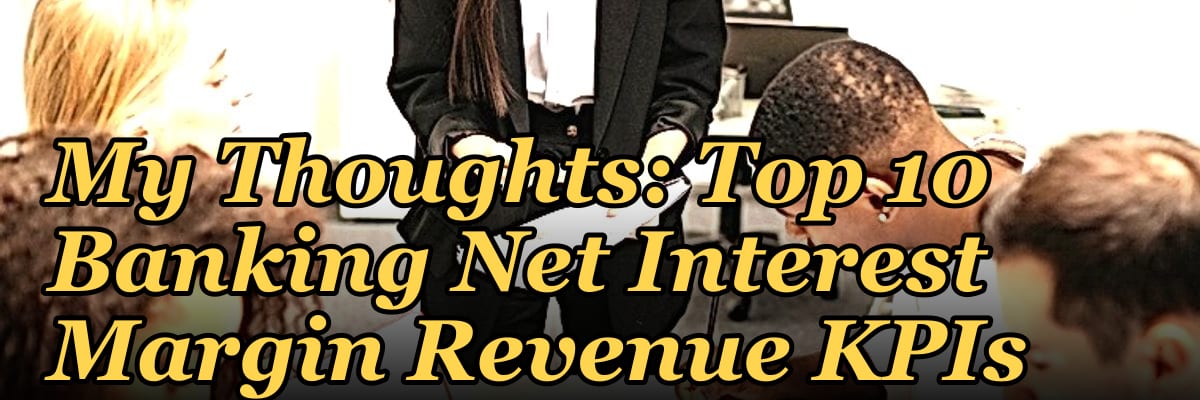 My Thoughts: Top 10 Banking Net Interest Margin Revenue KPIs in 2027