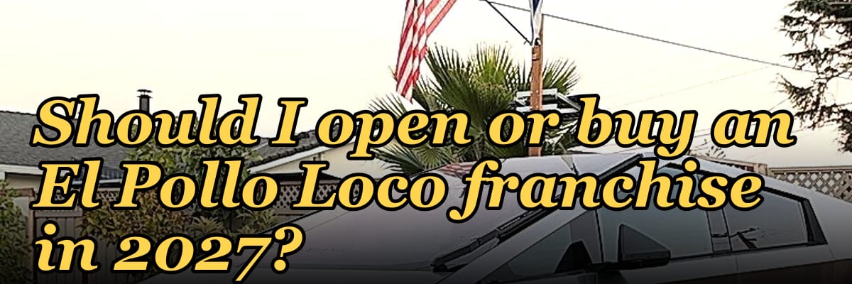 Should I open or buy an El Pollo Loco franchise in 2027?
