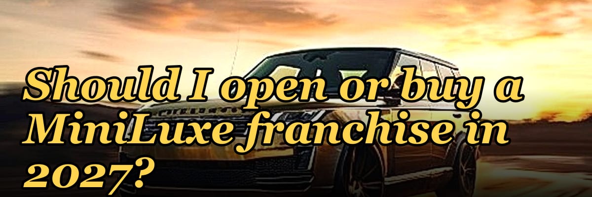 Should I open or buy a MiniLuxe franchise in 2027?