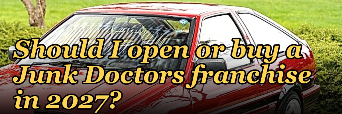 Should I open or buy a Junk Doctors franchise in 2027?