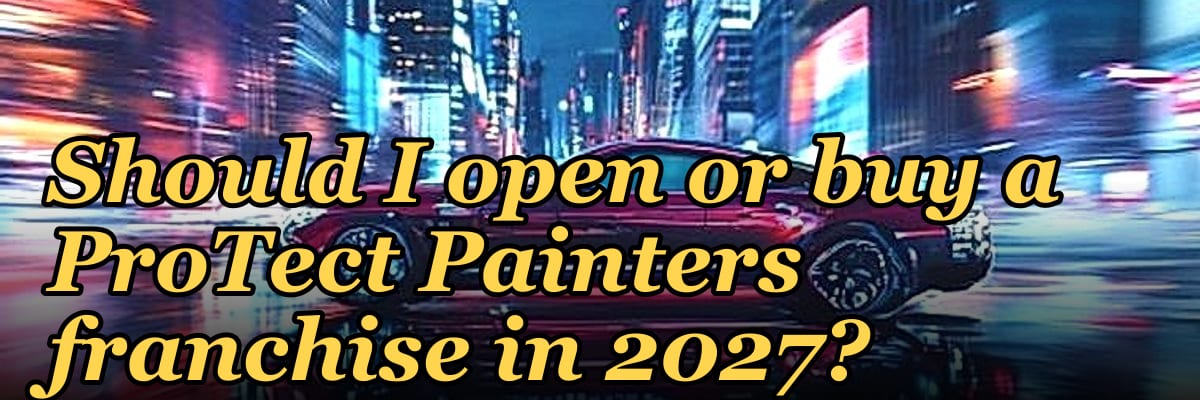 Should I open or buy a ProTect Painters franchise in 2027?