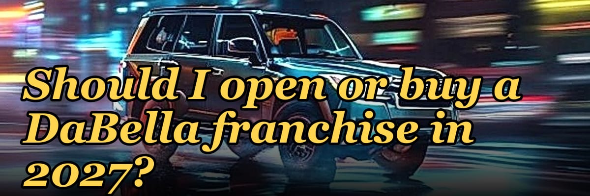 Should I open or buy a DaBella franchise in 2027?