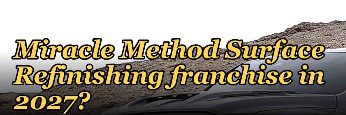 Should I open or buy a Miracle Method Surface Refinishing franchise in 2027?