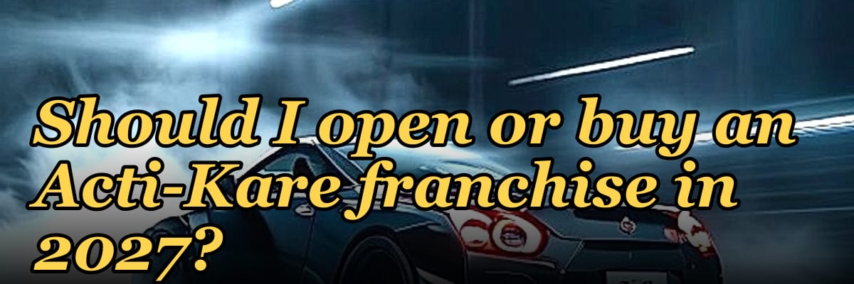 Should I open or buy an Acti-Kare franchise in 2027?