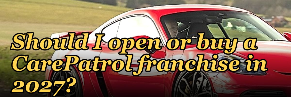 Should I open or buy a CarePatrol franchise in 2027?