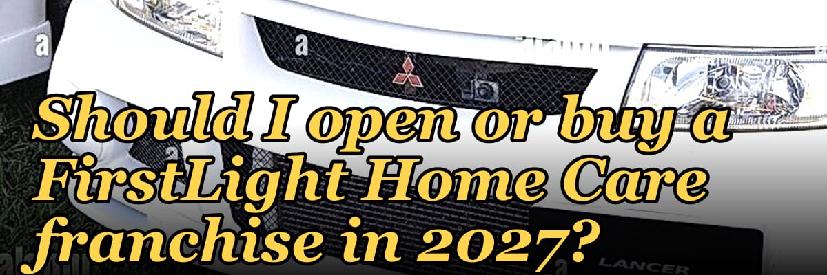 Should I open or buy a FirstLight Home Care franchise in 2027?
