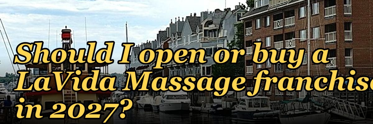 Should I open or buy a LaVida Massage franchise in 2027?