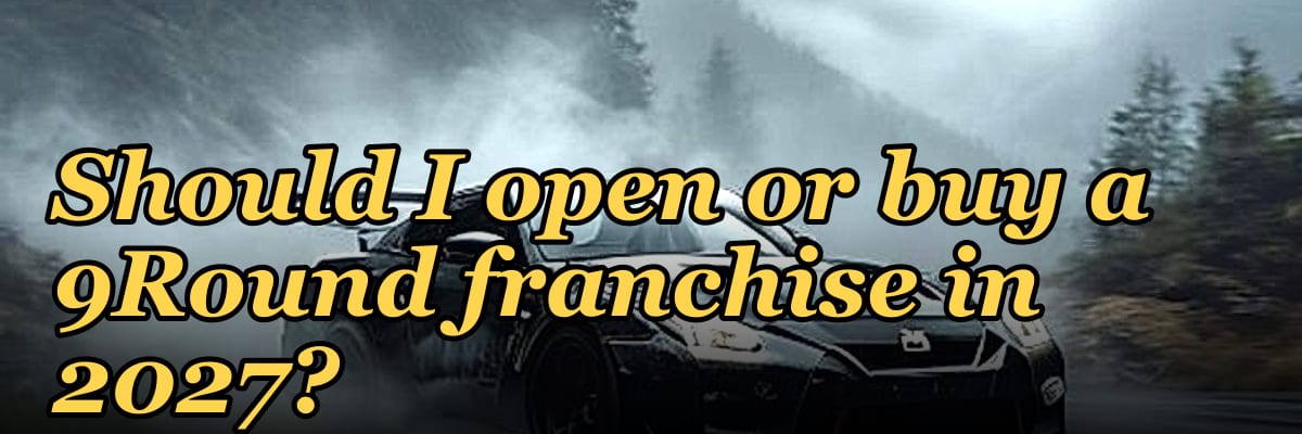 Should I open or buy a 9Round franchise in 2027?