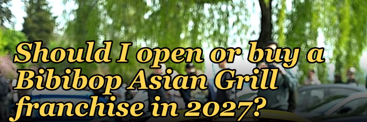 Should I open or buy a Bibibop Asian Grill franchise in 2027?