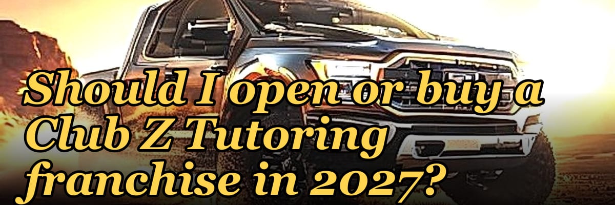 Should I open or buy a Club Z Tutoring franchise in 2027?
