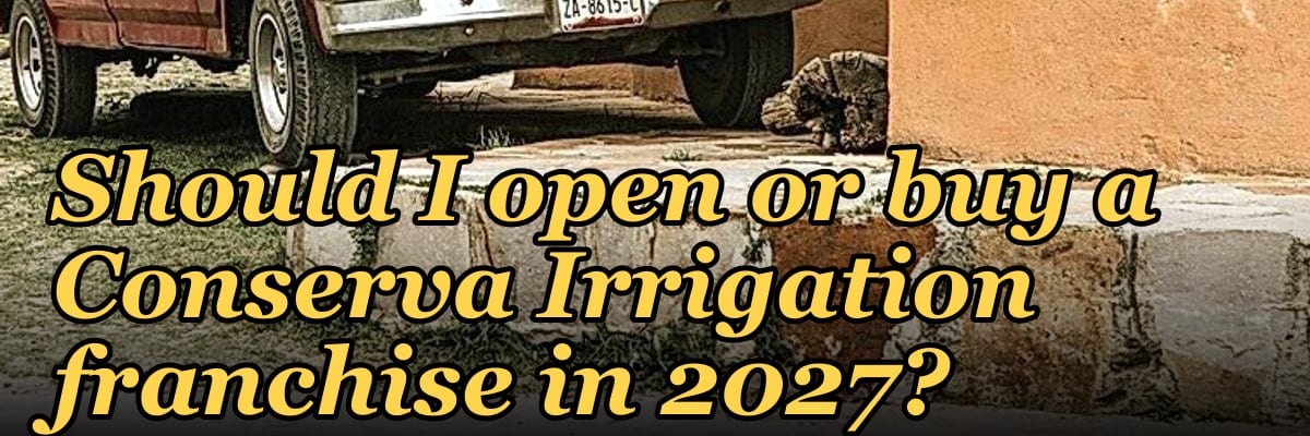 Should I open or buy a Conserva Irrigation franchise in 2027?
