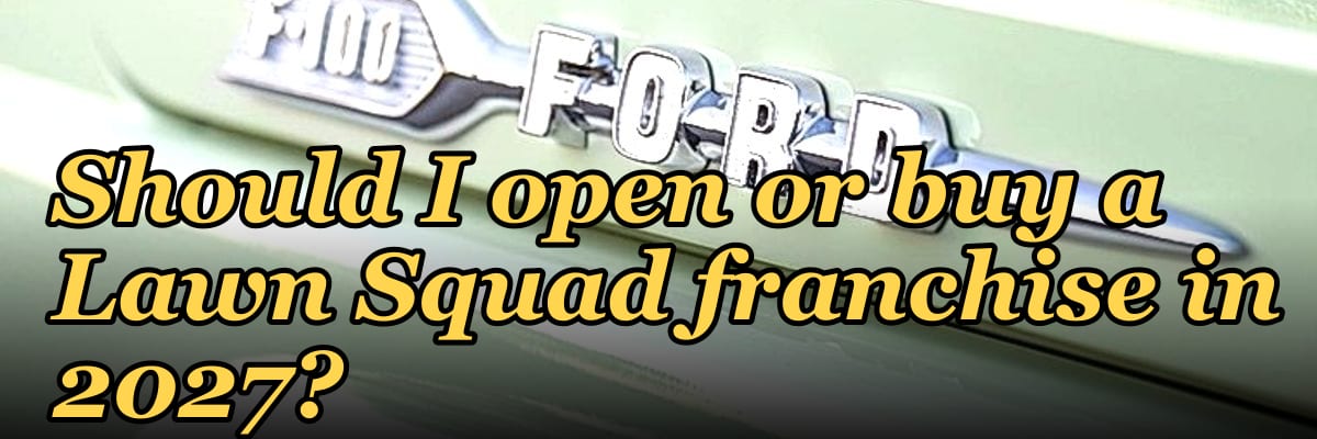 Should I open or buy a Lawn Squad franchise in 2027?