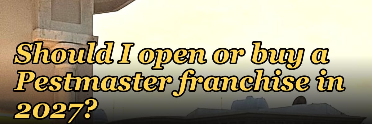 Should I open or buy a Pestmaster franchise in 2027?