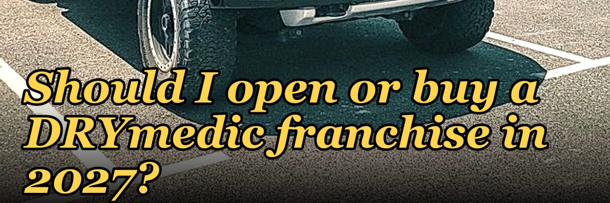 Should I open or buy a DRYmedic franchise in 2027?