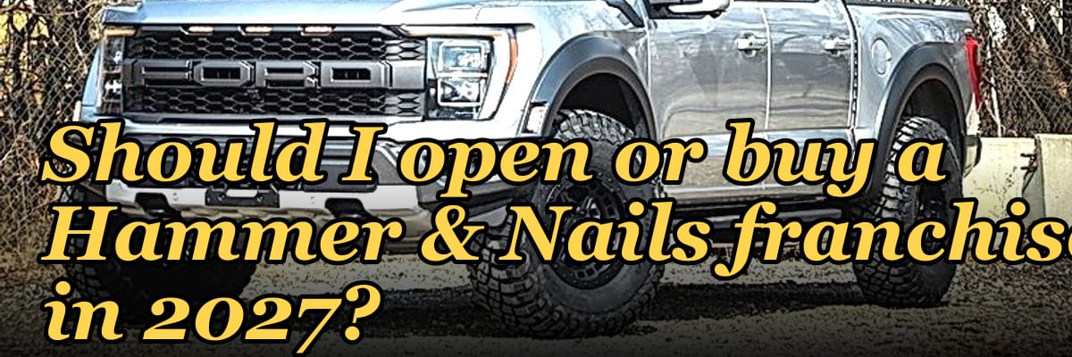 Should I open or buy a Hammer & Nails franchise in 2027?
