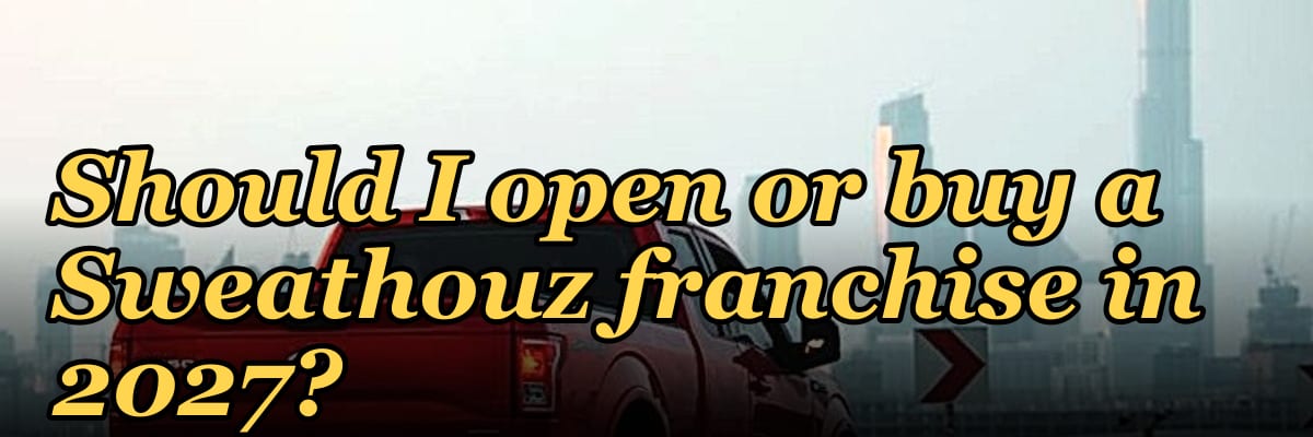 Should I open or buy a Sweathouz franchise in 2027?