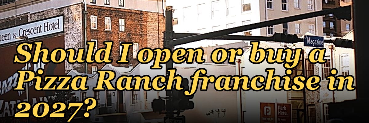 Should I open or buy a Pizza Ranch franchise in 2027?