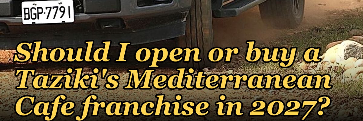 Should I open or buy a Taziki's Mediterranean Cafe franchise in 2027?