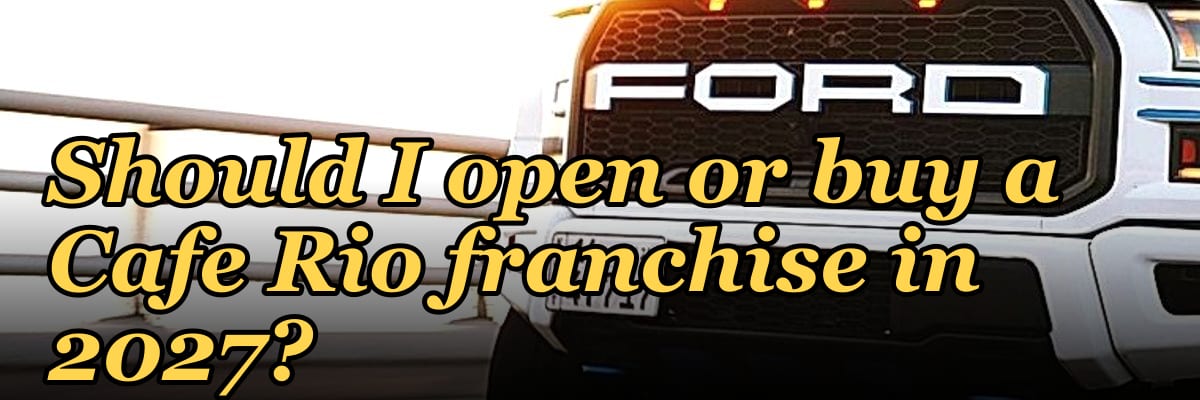 Should I open or buy a Cafe Rio franchise in 2027?