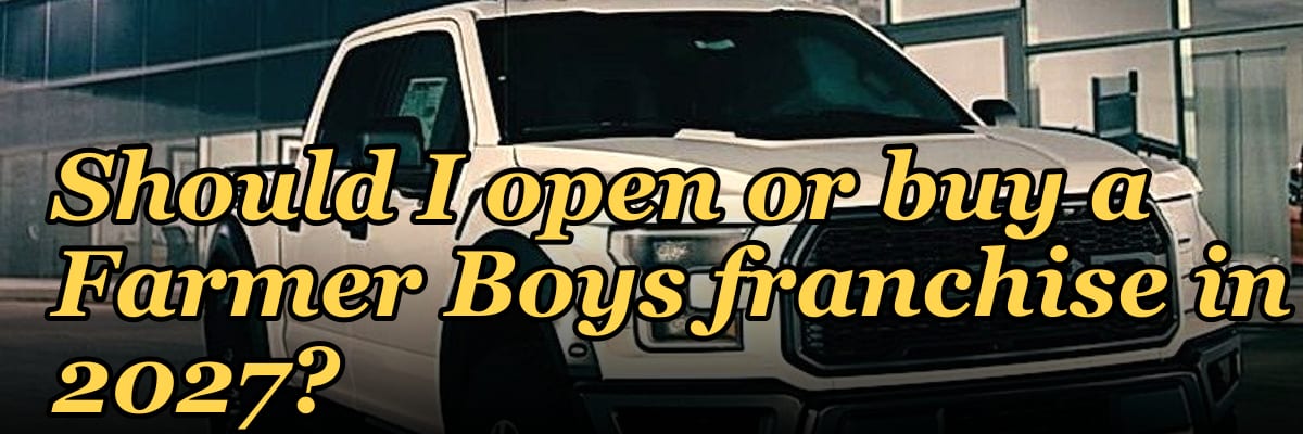 Should I open or buy a Farmer Boys franchise in 2027?