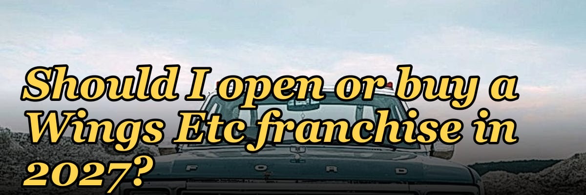 Should I open or buy a Wings Etc franchise in 2027?