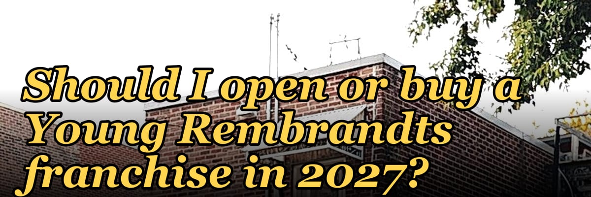 Should I open or buy a Young Rembrandts franchise in 2027?