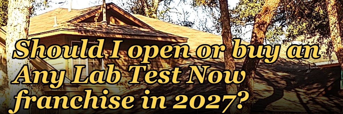 Should I open or buy an Any Lab Test Now franchise in 2027?