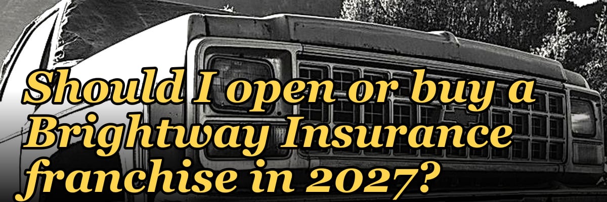 Should I open or buy a Brightway Insurance franchise in 2027?