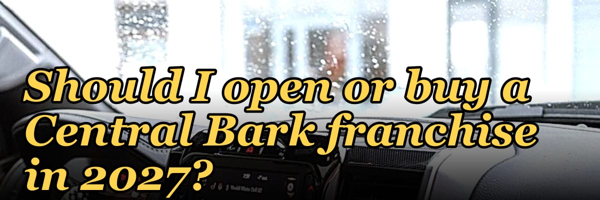 Should I open or buy a Central Bark franchise in 2027?