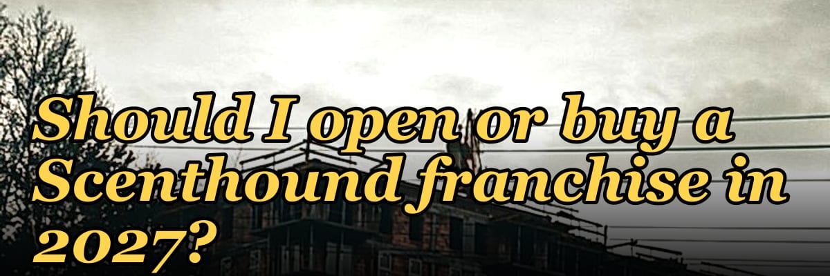 Should I open or buy a Scenthound franchise in 2027?