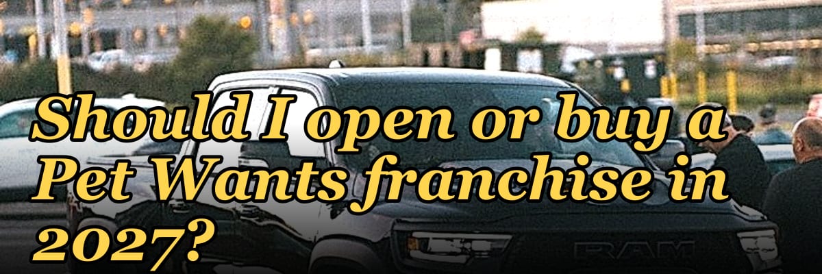 Should I open or buy a Pet Wants franchise in 2027?