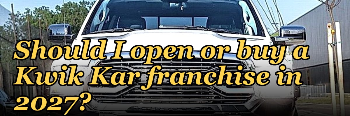 Should I open or buy a Kwik Kar franchise in 2027?