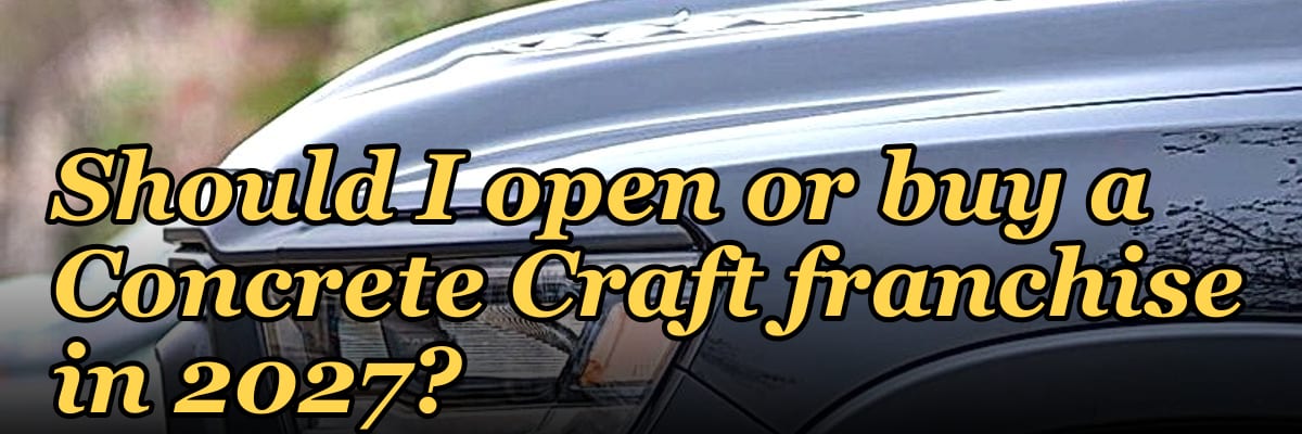 Should I open or buy a Concrete Craft franchise in 2027?