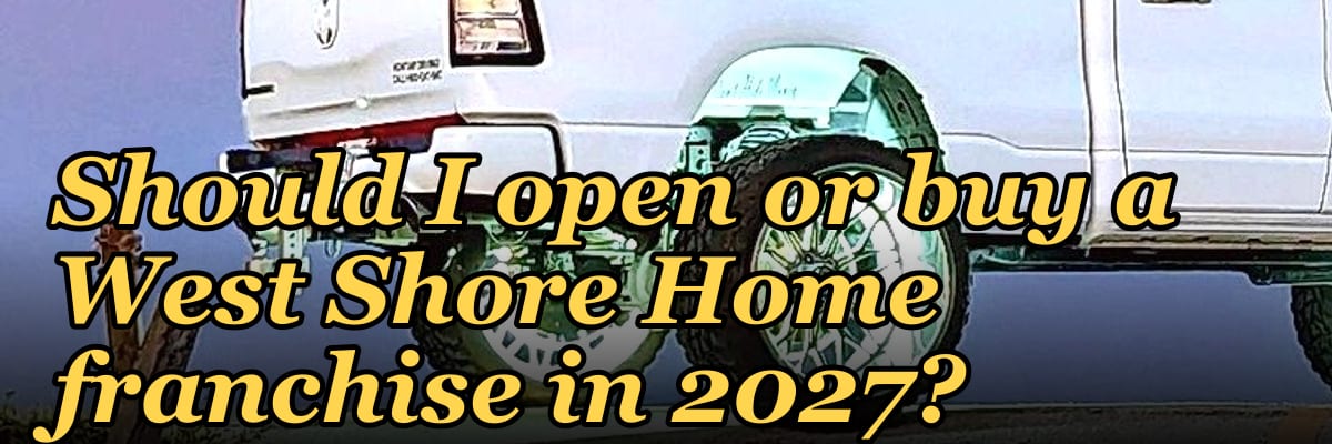 Should I open or buy a West Shore Home franchise in 2027?
