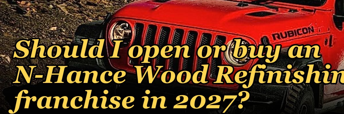 Should I open or buy an N-Hance Wood Refinishing franchise in 2027?