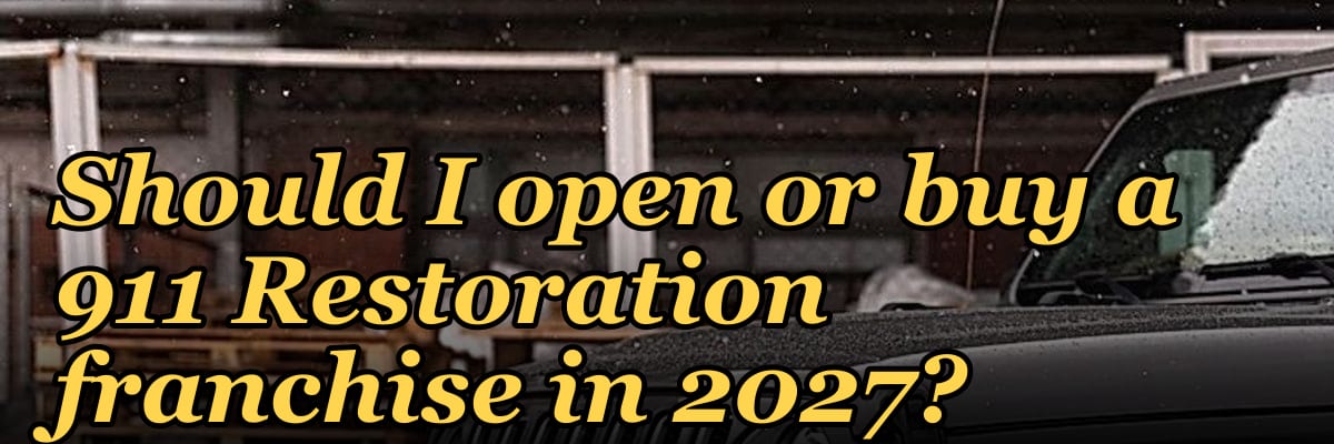 Should I open or buy a 911 Restoration franchise in 2027?